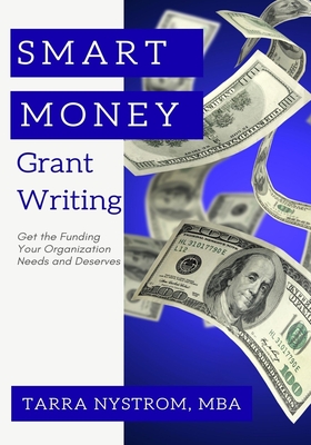 SMART Money Grant Writing: Get the Funding Your Organization Needs 