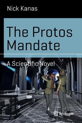 The Protos Mandate: A Scientific Novel (Science and Fiction) By Nick Kanas Cover Image