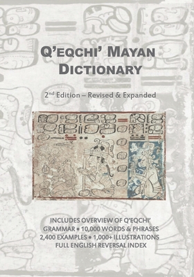 Q'eqchi' Mayan Dictionary: Second Edition - Revised and Expanded Cover Image