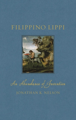 Filippino Lippi: An Abundance of Invention (Renaissance Lives ) Cover Image