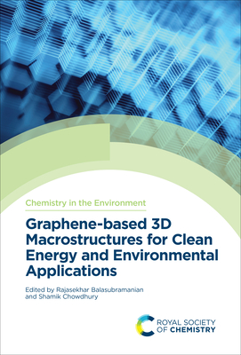 Graphene-Based 3D Macrostructures for Clean Energy and Environmental Applications By Rajasekhar Balasubramanian (Editor), Shamik Chowdhury (Editor) Cover Image