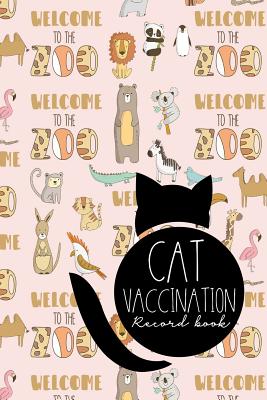 Cat Vaccination Record Book: Vaccination Booklet, Vaccine Record Book, Vaccination Sheet, Vaccine Log Book, Cute Zoo Animals Cover By Moito Publishing Cover Image