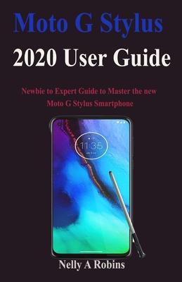 Moto G Stylus 2020 User Guide: Newbie to Expert Guide to Master the new Moto G Stylus Smartphone Cover Image