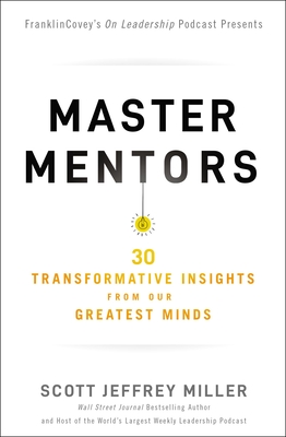 Master Mentors: 30 Transformative Insights from Our Greatest Minds By Scott Jeffrey Miller Cover Image