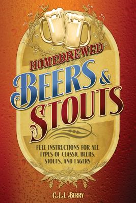 Homebrewed Beers & Stouts: Full Instructions for All Types of Classic Beers, Stouts, and Lagers Cover Image