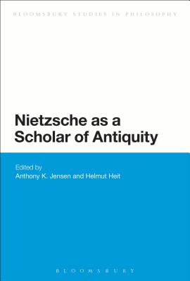 Nietzsche as a Scholar of Antiquity By Anthony K. Jensen (Editor), Helmut Heit (Editor) Cover Image