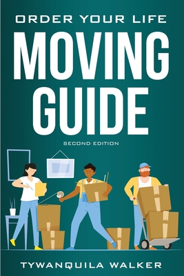 Order Your Life Moving Guide: Complete Moving Guide and Workbook with Moving Checklists, Forms, and Tips (Second Edition) Cover Image