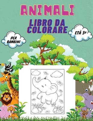 Animali Libro da Colorare per Bambini età 3+: Libro di animali da