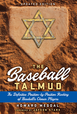 The Baseball Talmud: The Definitive Position-by-Position Ranking of Baseball's Chosen Players Cover Image