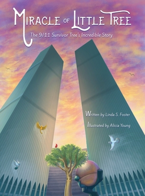 Miracle of Little Tree: The 9/11 Survivor Tree's Incredible Story Cover Image