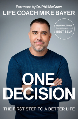 One Decision: The First Step to a Better Life By Mike Bayer Cover Image