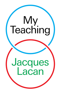 My Teaching By Jacques Lacan, David Macey (Translated by), Jacques-Alain Miller (Preface by) Cover Image