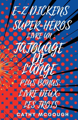 E-Z Dickens Super-Héros Livres Un Et Deux: Tatouage de l'Ange; Les Trois Cover Image