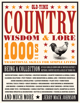 Old-Time Country Wisdom & Lore:  1000s of Traditional Skills for Simple Living By Jerry Johnson Cover Image