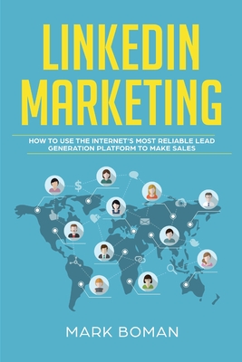LinkedIn Marketing: How Use Internet's Most Reliable Lead Platform to Make Sales (Paperback) | Quail Ridge Books