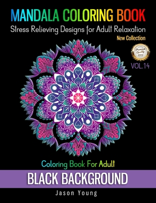 Download Mandala Coloring Book Black Background Coloring Book For Adult Stress Relieving Designs For Adult Relaxation Vol 14 Unique Mandalas Adult Coloring Creative Haven Coloring Books 14 Paperback The Book Stall