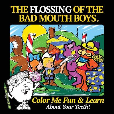The Flossing of the Bad Mouth Boys: A Children's Story, Coloring and Activity Book By Roland Lasher Cover Image