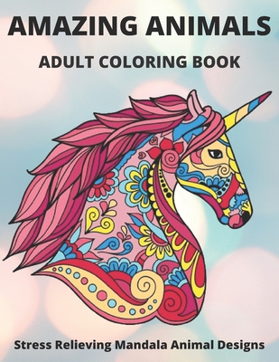 Amazing Animals Adult Coloring Book Stress Relieving Mandala Animal  Designs: Mandala Coloring Book for Adults, Stress Relief, FunnuyAnimal  Mandalas ( (Paperback) | Books and Crannies