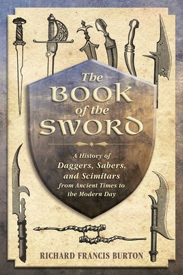 The Book of the Sword A History of Daggers Sabers and Scimitars