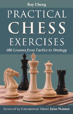 Practical Chess Exercises: 600 Lessons from Tactics to Strategy By Ray Cheng Cover Image