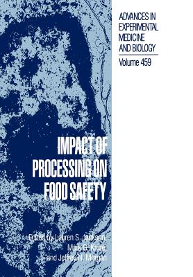Impact of Processing on Food Safety (Advances in Experimental Medicine and Biology #459)