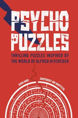 Psycho Puzzles: Thrilling Puzzles Inspired by the World of Alfred Hitchcock Cover Image