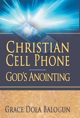 Christian Cell Phone God's Anointing By Grace Dola Balogun Cover Image
