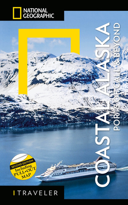 National Geographic Traveler: Coastal Alaska 2nd Edition: Ports of Call and Beyond Cover Image