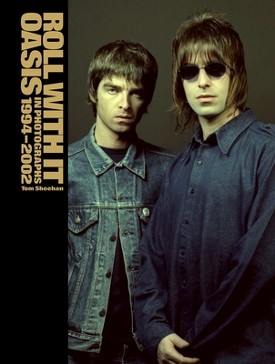 Roll with It: Oasis in Photographs 1994-2002 By Tom Sheehan Cover Image