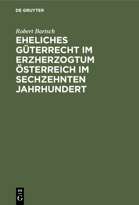 Eheliches Güterrecht Im Erzherzogtum Österreich Im Sechzehnten Jahrhundert Cover Image
