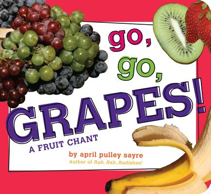 Go, Go, Grapes!: A Fruit Chant (Classic Board Books) cover
