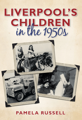 Liverpool's Children in the 1950s By Pamela Russell Cover Image