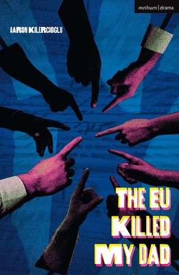 The EU Killed My Dad (Modern Plays)