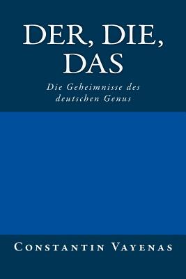 Der, Die, Das: Die Geheimnisse Des Deutschen Genus Cover Image