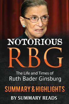 Notorious RBG The Life and Times of Ruth Bader Ginsburg