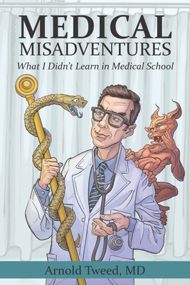 Medical Misadventures: What I Didn't Learn in Medical School Cover Image