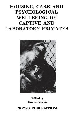 Housing, Care and Psychological Well-Being of Captive and Laboratory Primates Cover Image