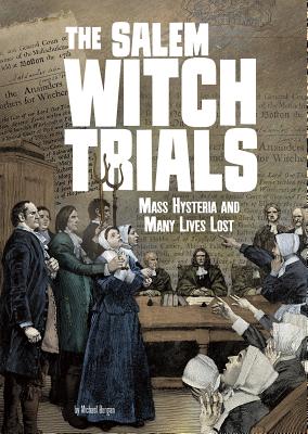 The Salem Witch Trials: Mass Hysteria and Many Lives Lost (Tangled History) By Michael Burgan Cover Image