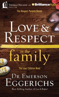 Love & Respect in the Family: The Respect Parents Desire, the Love Children Need Cover Image