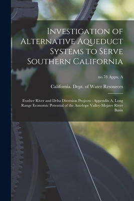 Investigation of Alternative Aqueduct Systems to Serve Southern California: Feather River and Delta Diversion Projects: Appendix A, Long Range Economi Cover Image