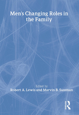 Men's Changing Roles in the Family By Robert A. Lewis, Marvin B. Sussman Cover Image