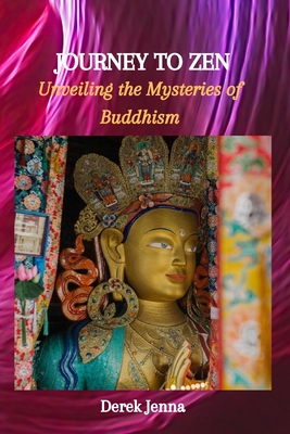 Journey to Zen: Unveiling the Mysteries of Buddhism Cover Image