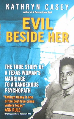 Evil Beside Her: The True Story of a Texas Woman's Marriage to a Dangerous Psychopath Cover Image