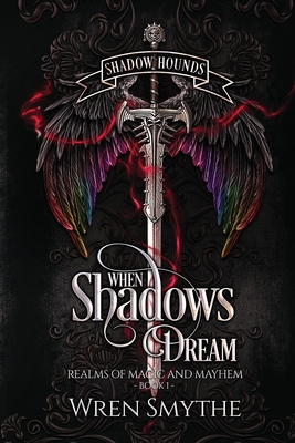 When Shadows Dream: Shadow Hounds (Realms of Magic and Mayhem #1)