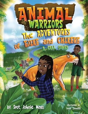 Animal Warriors Adventures of Ejike and Chikere: A Call Comes Cover Image