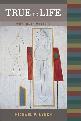 True to Life: Why Truth Matters