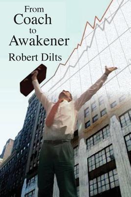 From Coach to Awakener By Robert Brian Dilts Cover Image