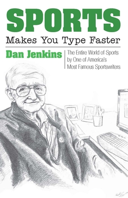 Sports Makes You Type Faster: The Entire World of Sports by One of America's Most Famous Sportswriters Cover Image