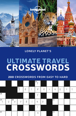 Lonely Planet's Ultimate Travel Crosswords 1 By Lonely Planet Cover Image