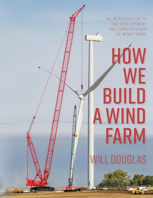 How We Build a Wind Farm By Will G. Douglas Cover Image